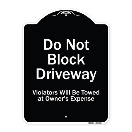 Signmission Designer Series-Do Not Block Driveway Violators Will Towed Owner Expense, 18" L, 24" H, BW-1824-9853 A-DES-BW-1824-9853